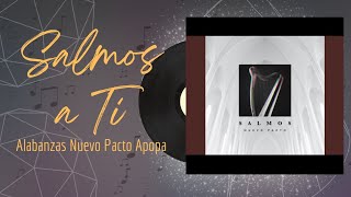 🎵Full Album💿 | Salmos a Ti | Alabanzas Nuevo Pacto Apopa - #musicacristiana #alabanza #adoracion