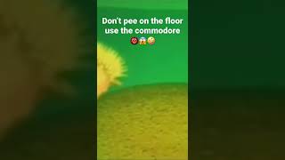 Don’t pee on the floor use the commodore