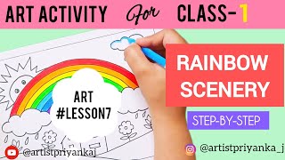 Art Activity for Class - 1 | RAINBOW SCENERY ( Full Tutorial video) #lesson7