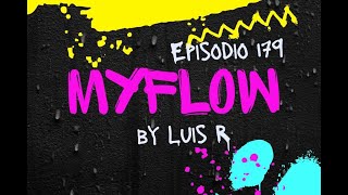 Luis R - MyFlow 179 (La Combinación Perfecta de Música Urbana y Electrónica)