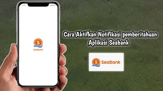 Cara Aktifkan Notifikasi pemberitahuan Aplikasi Seabank