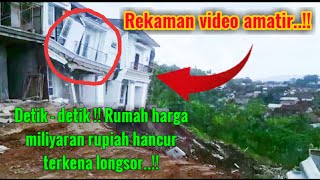 Video Amatir detik-detik saat dua rumah elit harga miliyaran hancur terkena longsor Di Lampung