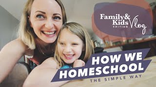 How We Homeschool the SIMPLE way | Kindergarten+ | The Messy Minimalist