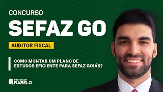 Como montar um plano de estudos eficiente para SEFAZ GOIÁS?