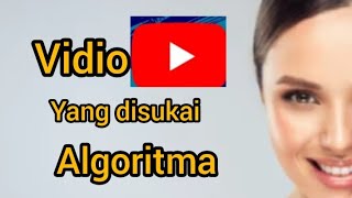 Vidio yang disukai algoritma youtube