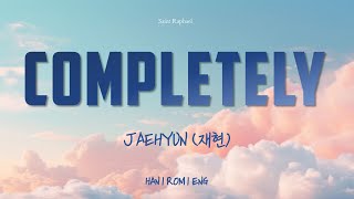 JAEHYUN 'COMPLETELY' LYRICS (재현 COMPLETELY 가사) [Han_Rom_Eng]