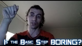 Is the Basic Step BORING?