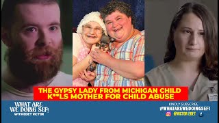 The Gypsy lady from Michigan  Child k**ls mother for Child abuse