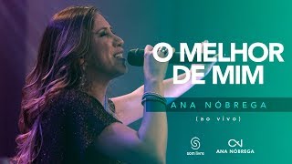 Ana Nóbrega - O melhor de mim [DVD Não me deixes desistir]