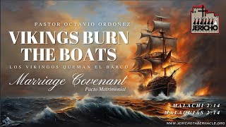 2024-0214 Vikings Burn the Boats (Marriage Covenant) - Pastor Octavio Ordoñez