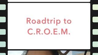 Roadtrip to CROEM