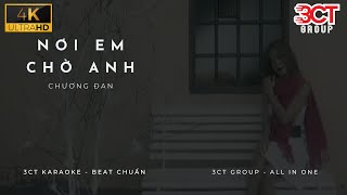 [Karaoke 4K] Nơi Em Chờ Anh - Chương Đan | Beat Gốc Chuẩn Không Bè | 3CT Karaoke