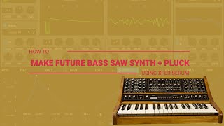 Future Bass Saw+Pluck Using Xfer Serum (2020) - Music Production Hacks With FuzzCulture (Episode 2)