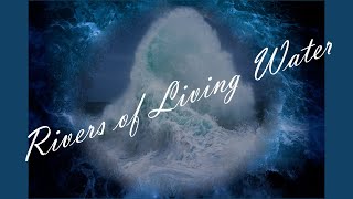 Rivers of Living Water