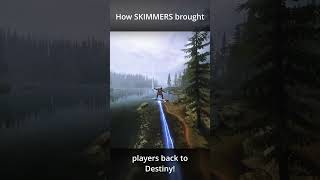 How SKIMMERS Brought You BACK to Destiny!