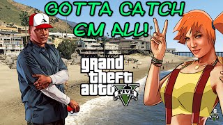 Gotta Catch Em All (GTA V)