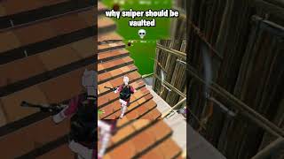 why sniper should be vaulted #fortnite #fortniteclips