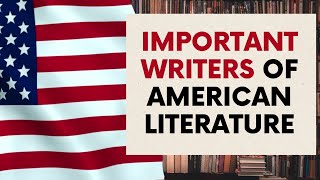 Important Writers of American Literature | American Literary Giants