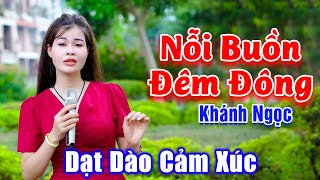 Nỗi Buồn Đêm Đông - Giọng Ca Bolero Đường Phố Dạt Dào Cảm Xúc Mở Nghe Chỉ Có Mê - Khánh Ngọc