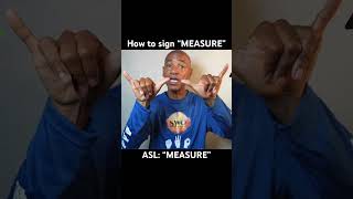 How to sign “MEASURE” in ASL