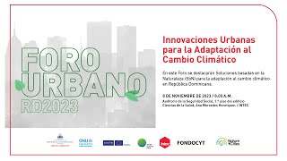 INTEC | FORO URBANO RD 2023. INNOVACIONES URBANAS PARA LA ADAPTACIÓN AL CAMBIO CLIMÁTICO