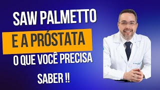 Saw Palmetto e a Próstata O que você precisa saber !!