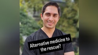 Alternative medicine, to the rescue?