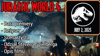 JURASSIC WORLD 4 - SZCZEGÓŁY NA TEMAT PRODUKCJI FILMU, DATA PREMIERY, FABUŁA