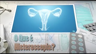 O que é Histeroscopia?