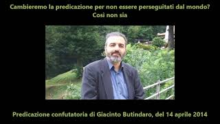 Cambieremo la predicazione per non essere perseguitati dal mondo? Così non sia