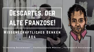 Descartes, der alte Franzose! Wissenschaftliches Denken - A04