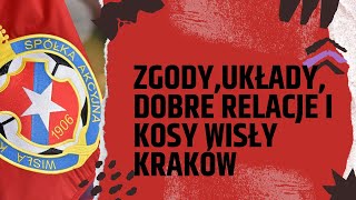 Zgody, układy, dobre relacje i kosy Wisły Kraków