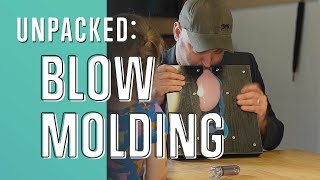 Unpacked: Blow Molding Basics - Piper's First Day On the Job