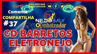 CD BARRETOS ELETRONEJO DJ NILDO MIX O EMBAIXADOR #37