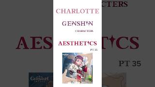 genshin characters as aesthetic photos! pt35 - charlotte #genshin #genshinimpact