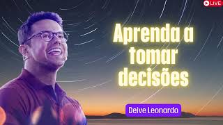 Aprenda a tomar decisões   Deive Leonardo