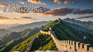 Top 5 Must See Attractions in China