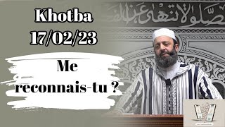 Khotba du 17/02/23 - Me reconnais-tu ? Fr/Ar - Sheikh Adil Al Jattari