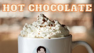 Hot Chocolate | How to make the perfect hot chocolate