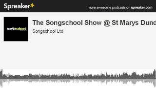 The Songschool Show @ St Marys Dundalk 2 (made with Spreaker)