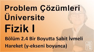 Üniversite Fizik I - Bölüm 2.4 Problemler: Bir Boyutta Sabit İvmeli H.  (y-ekseni boyunca)