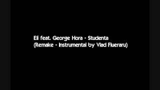 Eli feat. George Hora - Studenta (Remake - Instrumental by Vlad Flueraru)