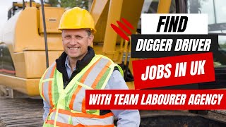 How to Find Digger Driver Jobs in the UK? - Team Labourer Agency: The Recruitment Experts