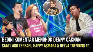 MENGEJUTKAN- Begini Komentar Menohok Denny Caknan, Saat Lagu Happy & Delva Trending