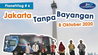 PlanetVlog #6 - Jakarta Tanpa Bayangan 8 Oktober 2020