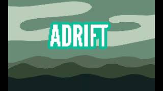 ADRIFT pt.1 (read desc)