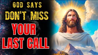 Last Call of God for You- God Message for You Today