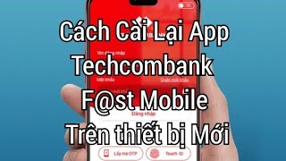 Cách chuyển ứng dụng Techcombank từ điện thoại cũ sang điện thoại mới