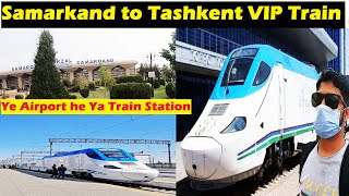 Samarkand to Tashkent VIP Bullet train Journey | Samarkand Train Station