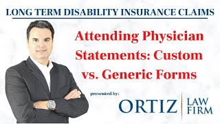 Long Term Disability Insurance Claims - Attending Physician Statements - Custom vs. Generic Forms